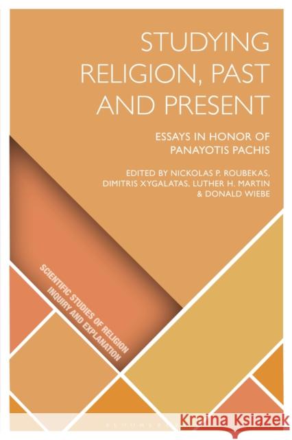 Studying Religion, Past and Present: Essays in Honor of Panayotis Pachis Nickolas P. Roubekas Luther H. Martin Radek Kundt 9781350340039 Bloomsbury Academic - książka