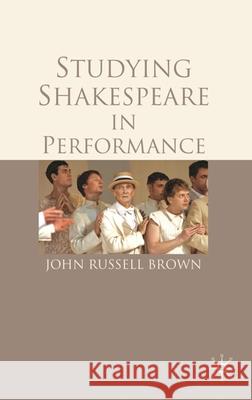 Studying Shakespeare in Performance John Russell Brown 9780230273733 Palgrave MacMillan - książka