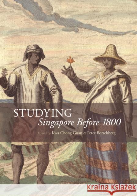 Studying Singapore Before 1800 Kwa Chong Guan Peter Borschberg  9789814722742 NUS Press - książka