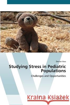 Studying Stress in Pediatric Populations Voss, Denise 9783639384697 AV Akademikerverlag - książka