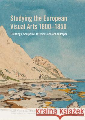 Studying the European Visual Arts 1800-1850 Joyce Townsend Abbi Vandivere 9781909492523 Archetype Publications - książka