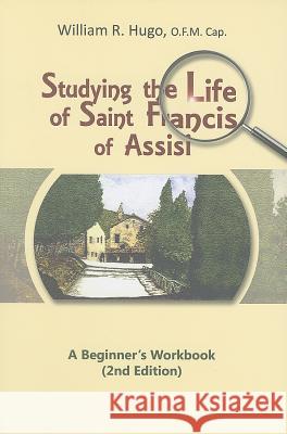 Studying the Life of Saint Francis of Assisi: A Beginner's Workbook William R. Hugo 9781565483972 New City Press - książka
