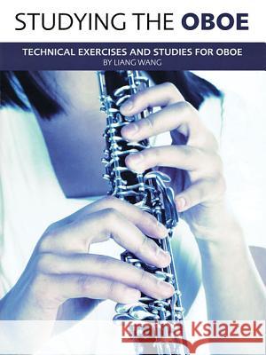 Studying The Oboe: Technical Excercises and Studies / Liang Wang 9781849385688 Chester Music - książka