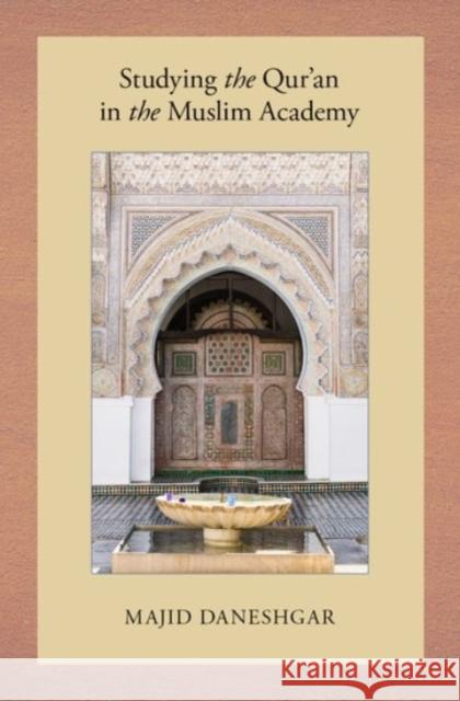 Studying the Qur'an in the Muslim Academy Majid Daneshgar 9780190067540 Oxford University Press, USA - książka