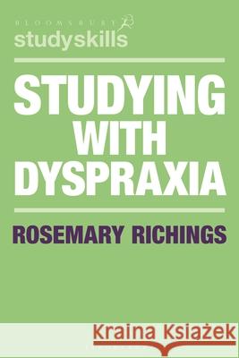 Studying with Dyspraxia Rosemary Richings 9781350524644 Bloomsbury Publishing PLC - książka