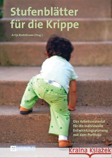 Stufenblätter für die Krippe : Das Arbeitsmaterial für die individuelle Entwicklungsplanung mit dem Portfolio Bostelmann, Antje   9783942334013 Bananenblau - książka