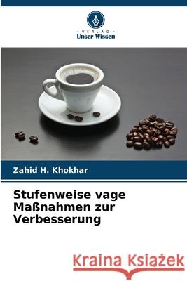 Stufenweise vage Maßnahmen zur Verbesserung H. Khokhar, Zahid 9786209100031 Verlag Unser Wissen - książka