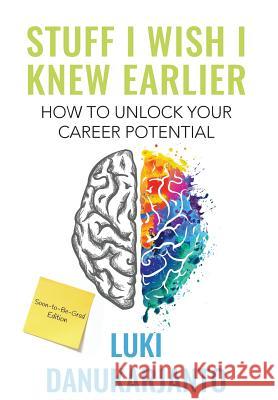 Stuff I Wish I Knew Earlier: How to Unlock Your Career Potential Luki Danukarjanto 9781771802420 Iguana Books - książka