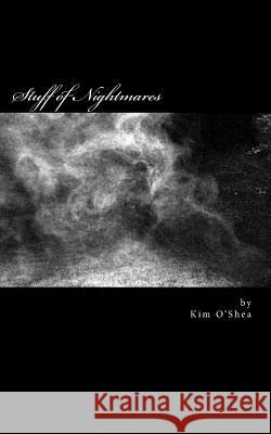 Stuff of Nightmares: 5 Short Stories to Help you Sleep... O'Shea, Kim 9781500210762 Createspace - książka
