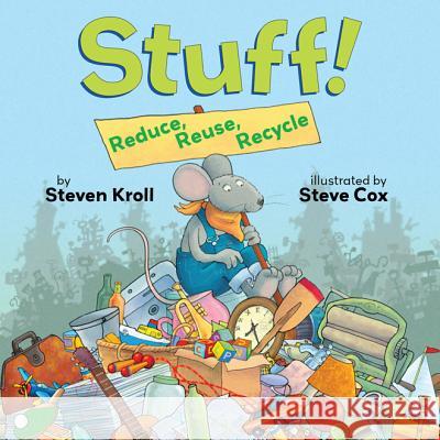 Stuff! Reduce, Reuse, Recycle Kroll, Steven 9780761462378 Marshall Cavendish Children's Books - książka