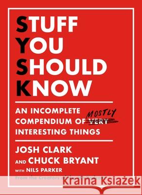 Stuff You Should Know: An Incomplete Compendium of Mostly Interesting Things Flatiron Books Author to Be Reveal 2020 9781250268501 Flatiron Books - książka