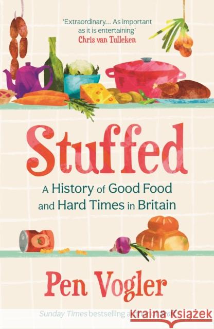 Stuffed: A History of Good Food and Hard Times in Britain Pen Vogler 9781838955748 Atlantic Books - książka