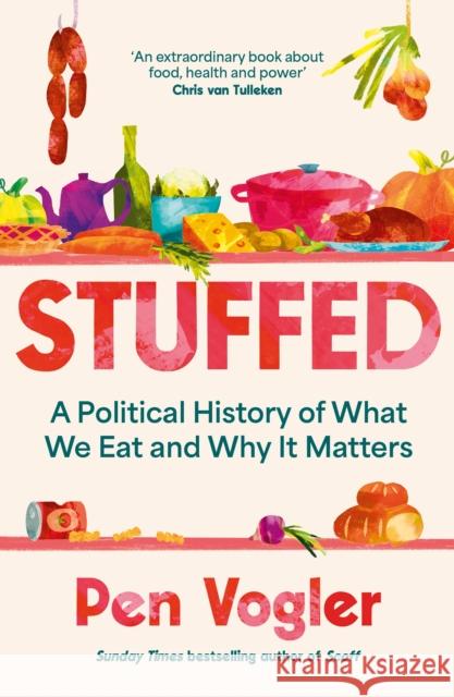 Stuffed: A Political History of What We Eat and Why it Matters Pen Vogler 9781838955762 Atlantic Books - książka