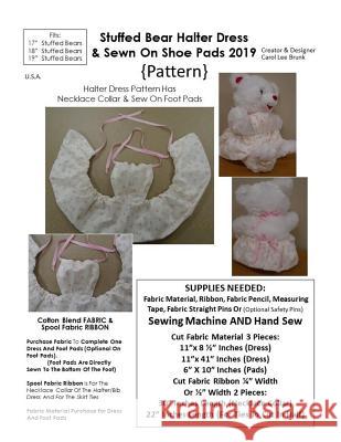 Stuffed Bear Halter Dress and Sewn on Foot Pads Pattern 2019: Pattern Carol Lee Brunk Carol Lee Brunk 9781795718097 Independently Published - książka