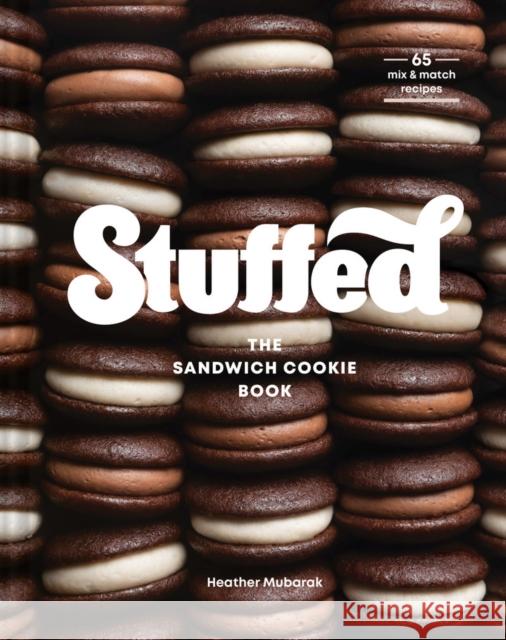 Stuffed: The Sandwich Cookie Book Heather Mubarak 9781797214535 Chronicle Books - książka