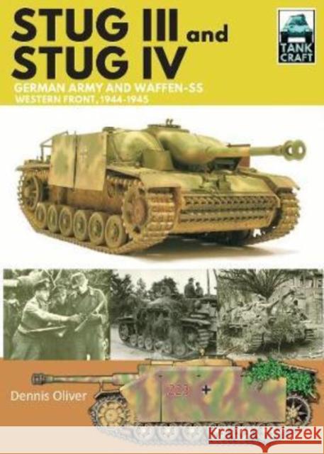Stug III and IV: German Army, Waffen-SS and Luftwaffe, Western Front, 1944-1945 Dennis Oliver 9781526755865 Pen & Sword Military - książka