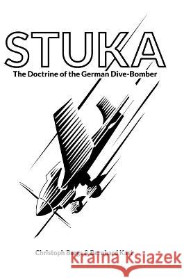 Stuka: The Doctrine of the German Dive-Bomber Christoph Bergs Bernhard Kast  9781915453068 Military History Group - książka