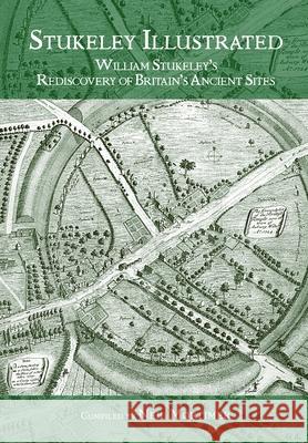 Stukeley Illustrated: William Stukeley's Rediscovery of Britain's Ancient Sites Mortimer, Neil 9780954296339 Green Magic - książka