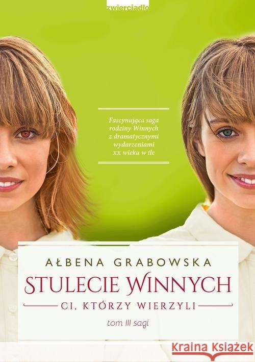 Stulecie Winnych. Ci, którzy wierzyli T.3 Grabowska Ałbena 9788364776403 Zwierciadło - książka