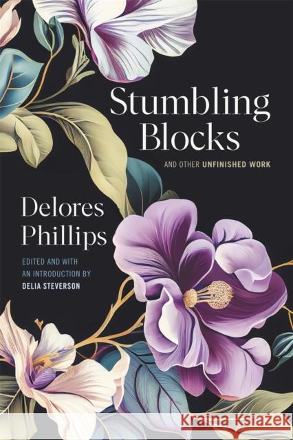 Stumbling Blocks and Other Unfinished Work Delores Phillips 9780820364933  - książka
