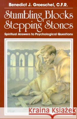 Stumbling Blocks or Stepping Stones: Spiritual Answers to Psychological Questions Benedict J. Groeschel 9780809128969 Paulist Press - książka