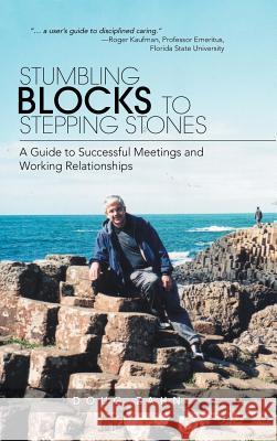 Stumbling Blocks to Stepping Stones: A Guide to Successful Meetings and Working Relationships Doug Zahn 9781532060878 iUniverse - książka