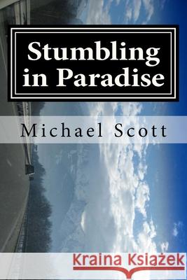 Stumbling in Paradise: Fools for Fortune MR Michael Scott 9781539833901 Createspace Independent Publishing Platform - książka