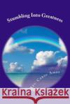 Stumbling Into Greatness Rev Carol Amo 9781496071279 Createspace