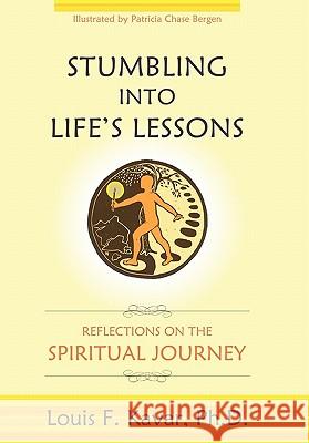 Stumbling Into Life's Lessons: Reflections on the Spiritual Journey Kavar, Louis F. 9781450248846 iUniverse.com - książka