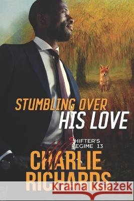 Stumbling Over His Love Charlie Richards   9781487438906 Extasy Books - książka