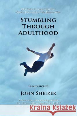 Stumbling Through Adulthood: Linked Stories John Sheirer 9780578935522 Janice Beetle Books - książka