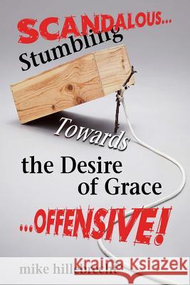 Stumbling Towards the Desire of Grace Mike Hillebrecht 9780692365229 Charis Academy Publishing - książka