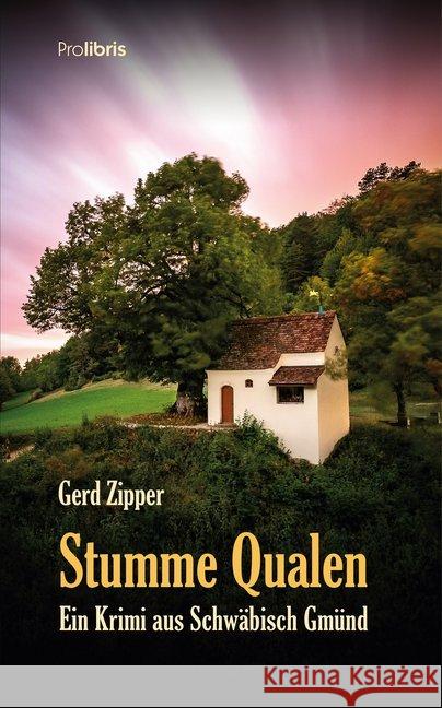 Stumme Qualen : Ein Krimi aus Schwäbisch Gmünd Zipper, Gerd 9783954751907 Prolibris Verlag Rolf Wagner - książka