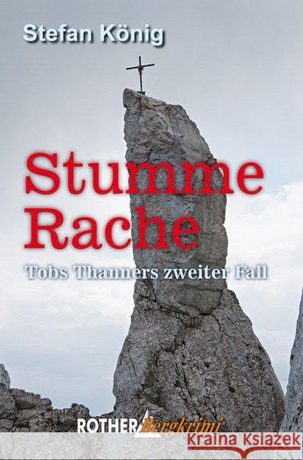 Stumme Rache : Tobs Thanners zweiter Fall König, Stefan 9783763370658 Bergverlag Rother - książka