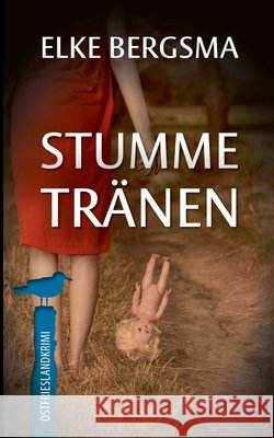Stumme Tr?nen: Ostfrieslandkrimi Elke Bergsma 9783769353389 Bod - Books on Demand - książka