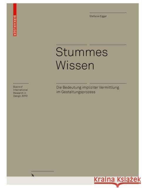 Stummes Wissen : Die Bedeutung impliziter Vermittlung im Gestaltungsprozess  9783035619782 Birkhauser - książka