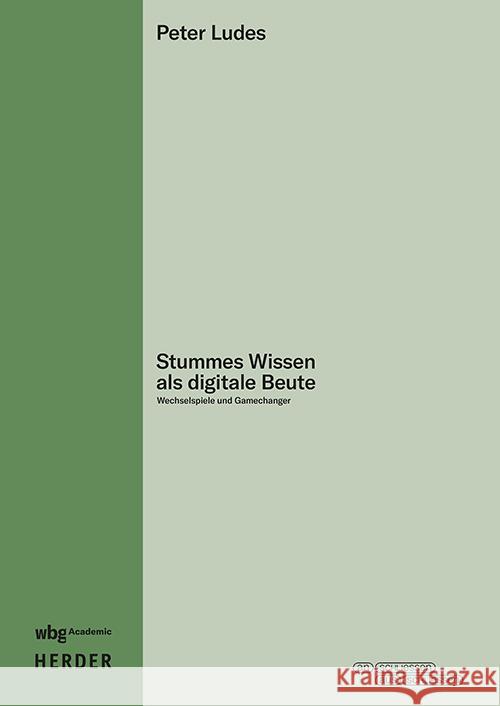 Stummes Wissen als digitale Beute Ludes, Peter 9783534642809 WBG Academic - książka