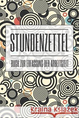 Stundenzettel: Buch zur Erfassung der Arbeitszeit John Martenstein 9781661740030 Independently Published - książka