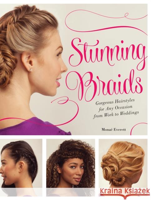 Stunning Braids: Step-by-Step Guide to Gorgeous Statement Hairstyles Everett, Monae 9781612434568 Ulysses Press - książka