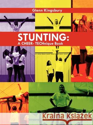 Stunting: A Cheer Technique Book Kingsbury, Glenn 9781449048327 Authorhouse - książka