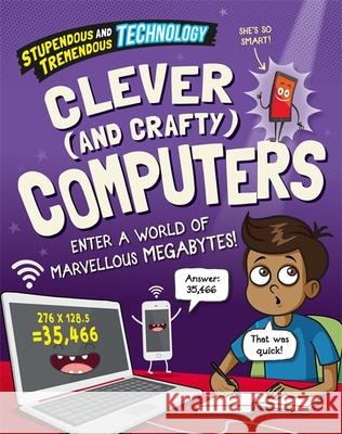 Stupendous and Tremendous Technology: Clever and Crafty Computers Claudia Martin 9781526316141 FRANKLIN WATTS - książka