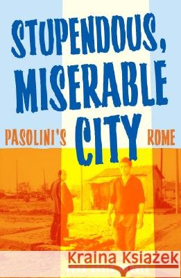 Stupendous, Miserable City: Pasolini's Rome Rhodes, John David 9780816649303 University of Minnesota Press - książka