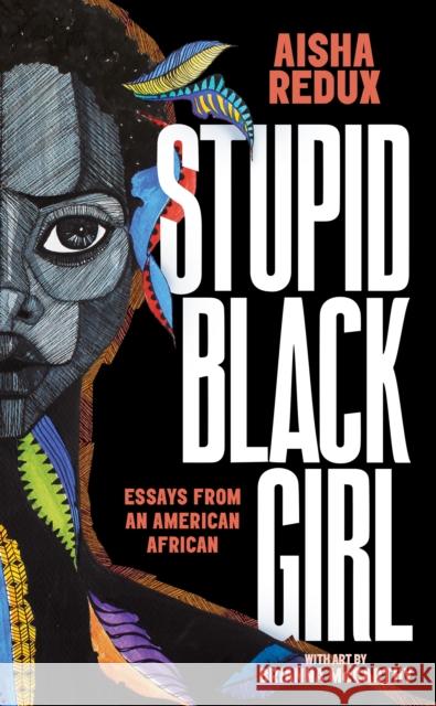 Stupid Black Girl: Essays from an American African Aisha Redux Brianna McCarthy 9781951491000 Street Noise Books - książka