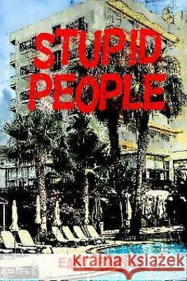 Stupid People Earl Bartel 9781545063194 Createspace Independent Publishing Platform - książka