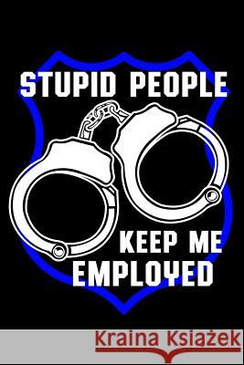 Stupid People Keep Me Employed Erik Watts 9781723763694 Independently Published - książka