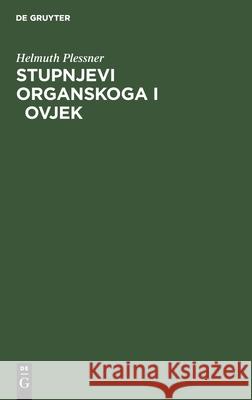 Stupnjevi organskoga i čovjek Helmuth Hotim Plessner Burger Dujmovič 9783112300565 De Gruyter - książka