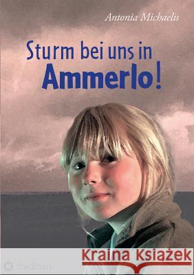 Sturm bei uns in Ammerlo! Antonia Michaelis 9783849502829 Tredition - książka