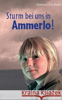 Sturm bei uns in Ammerlo! Antonia Michaelis 9783849538774 Tredition - książka