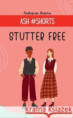 Stutter Free Anshuman Sharma   9798889513612 Notion Press - książka