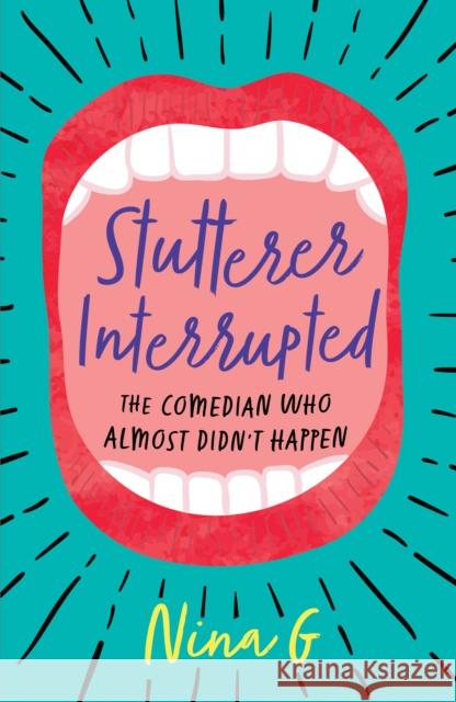 Stutterer Interrupted: The Comedian Who Almost Didn't Happen Nina G 9781631526428 She Writes Press - książka